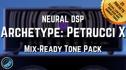 Neural DSP Archetype Petrucci X Presets Mixing Metal Rock Pop Punk Djent Thall Indie Clean High Gain Lead Solo Mix-Ready