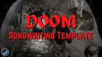 Songwriting Template "Doom"